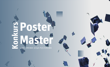 Rusza druga edycja Dyplomowej Sesji Posterowej POSTER MASTER,